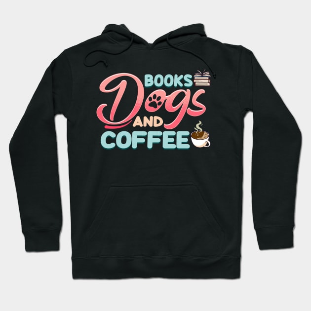 Cute & Funny Books Dogs and Coffee Bookworm Hoodie by theperfectpresents